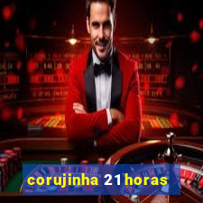 corujinha 21 horas